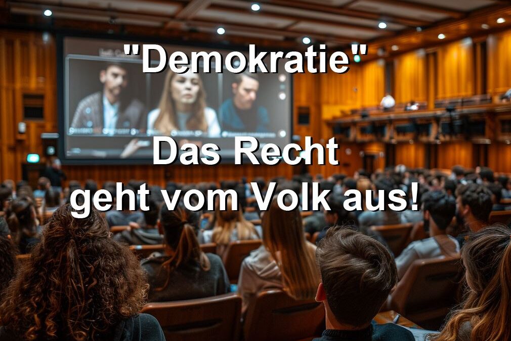 Begriff "Demokratie" Das Recht geht vom Volk aus!